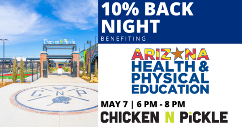 10% Back Night Benefiting Arizona Heath and Physical Education at Chicken N Pickle