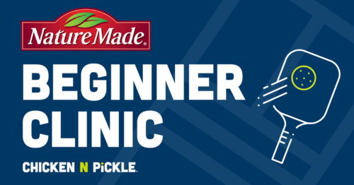 Nature Made Beginner Clinic at Chicken N Pickle