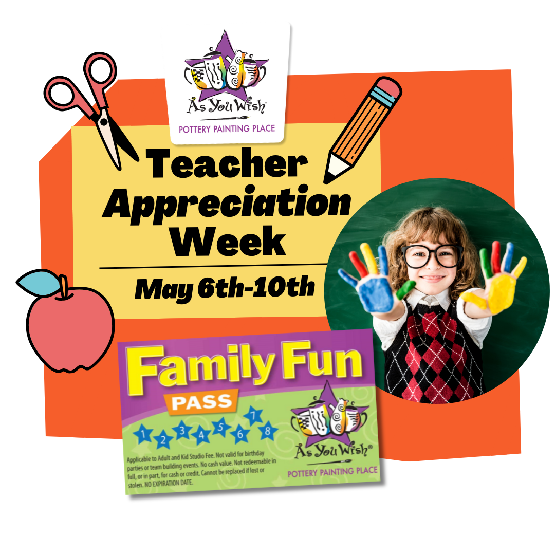 Teacher Appreciation Week at As You Wish Pottery